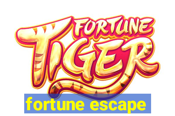 fortune escape