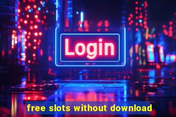 free slots without download