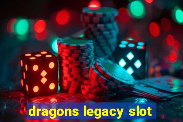 dragons legacy slot