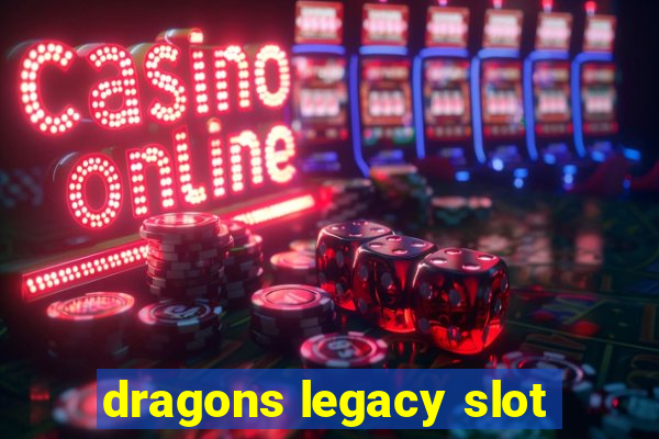 dragons legacy slot