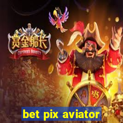 bet pix aviator