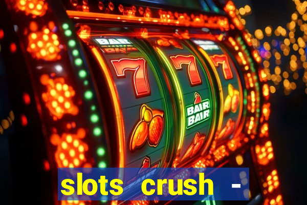 slots crush - casino portugal