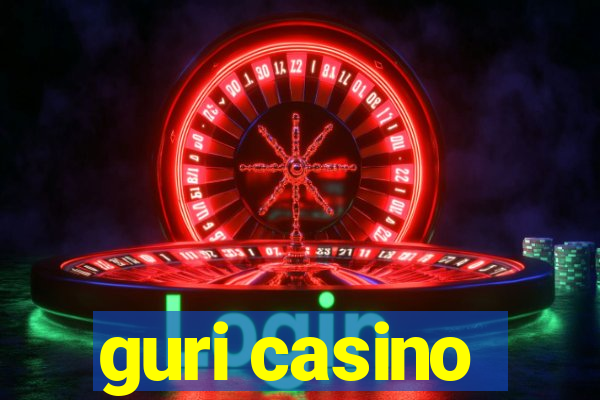 guri casino