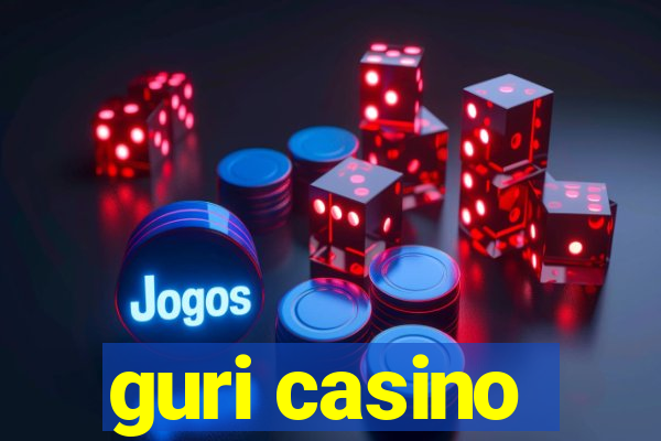 guri casino