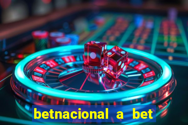 betnacional a bet dos brasileiros