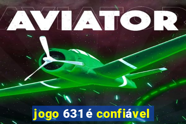 jogo 631 é confiável