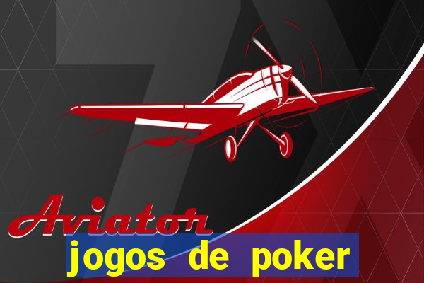 jogos de poker valendo dinheiro