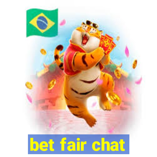 bet fair chat