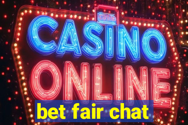 bet fair chat