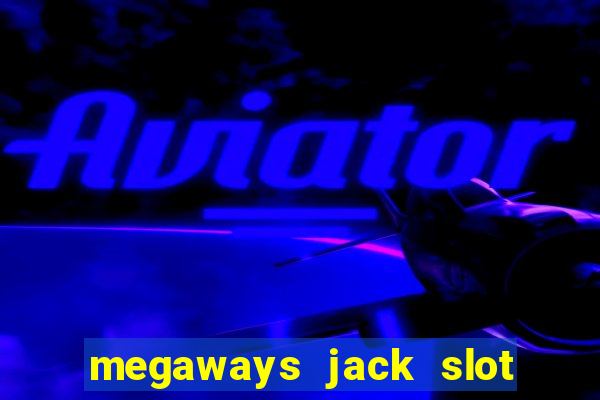 megaways jack slot free play