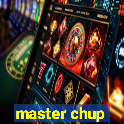 master chup