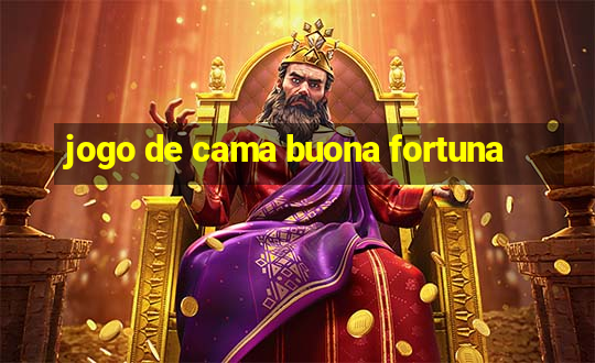 jogo de cama buona fortuna