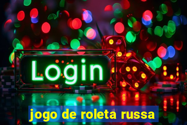 jogo de roleta russa