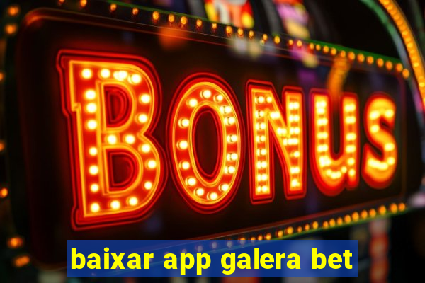 baixar app galera bet