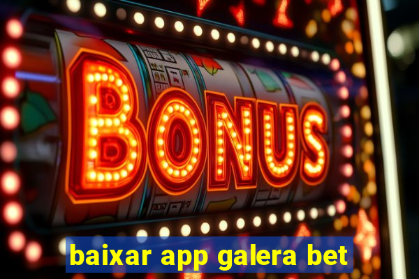 baixar app galera bet