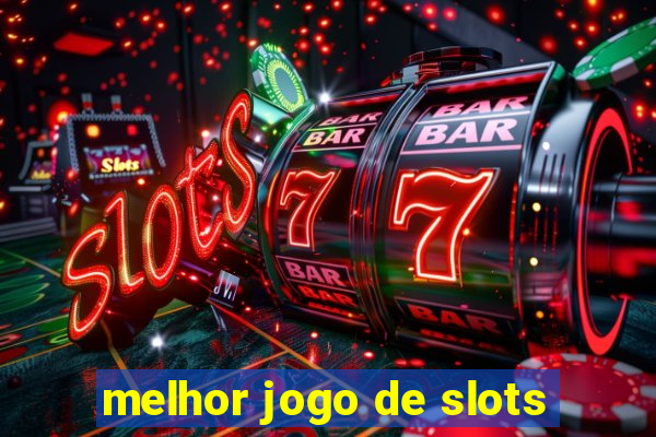 melhor jogo de slots