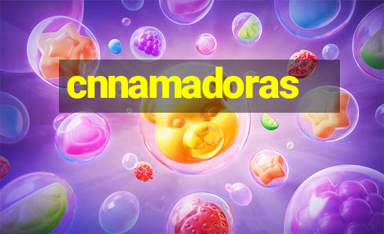 cnnamadoras