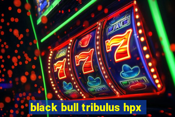 black bull tribulus hpx