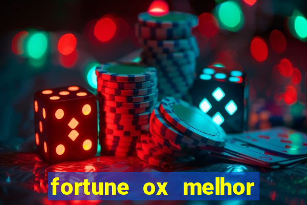 fortune ox melhor horário para jogar