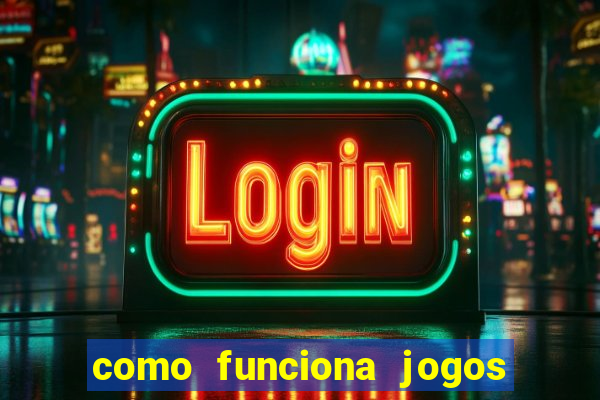 como funciona jogos de aposta online