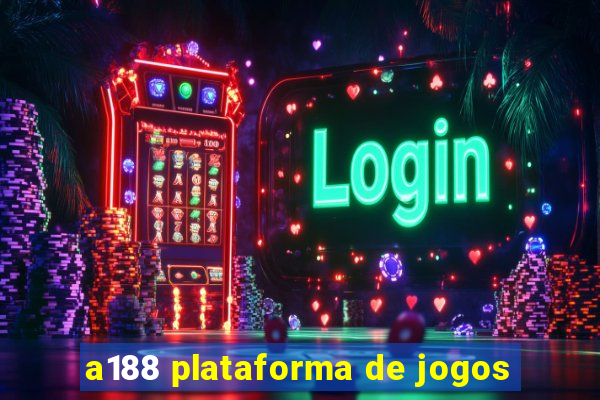 a188 plataforma de jogos