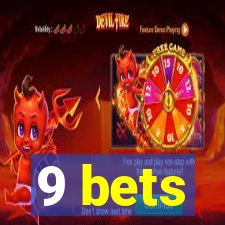 9 bets