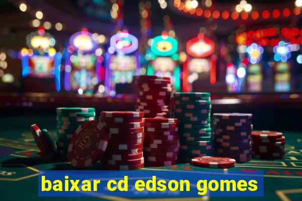 baixar cd edson gomes