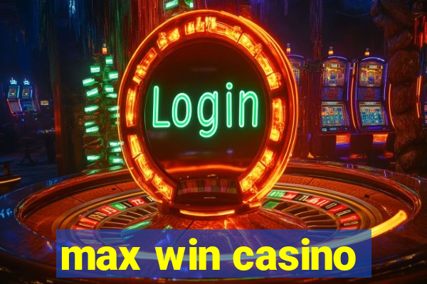 max win casino