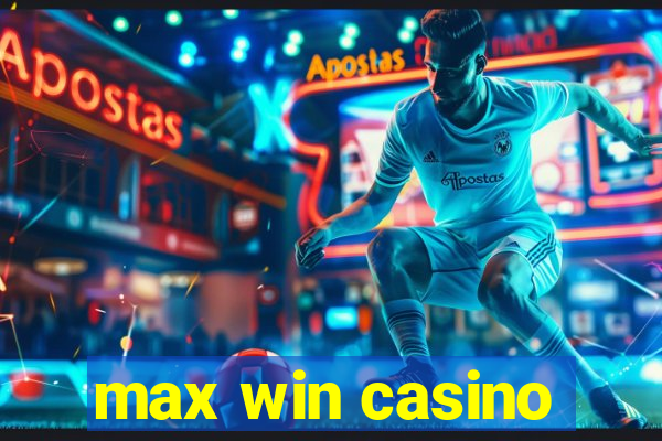 max win casino