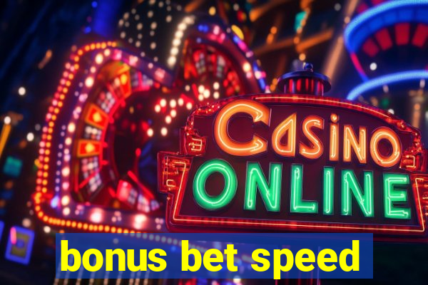 bonus bet speed