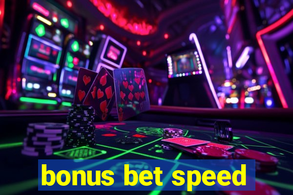 bonus bet speed