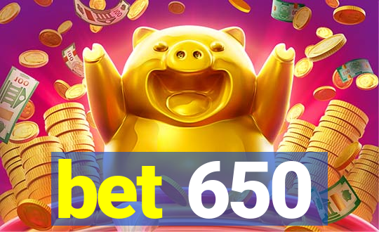 bet 650