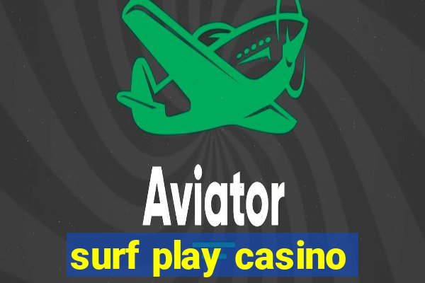 surf play casino