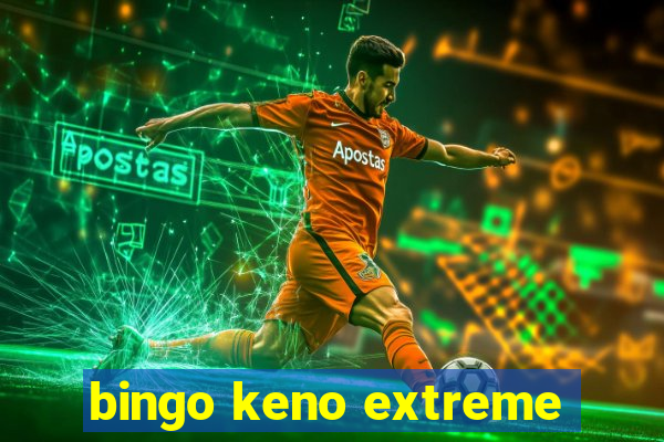 bingo keno extreme