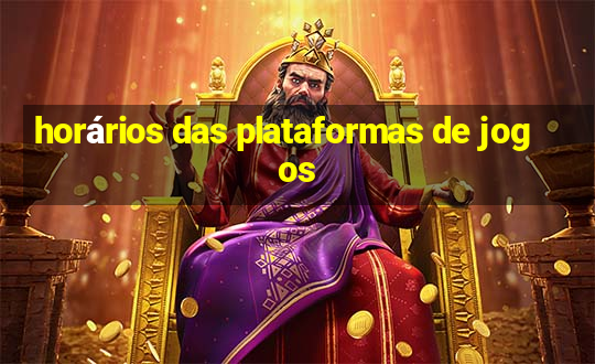 horários das plataformas de jogos