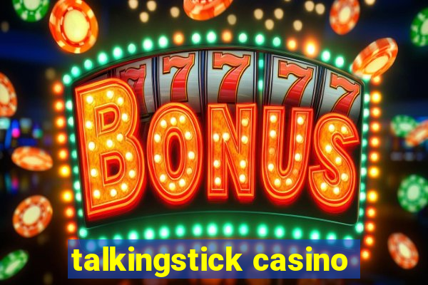 talkingstick casino