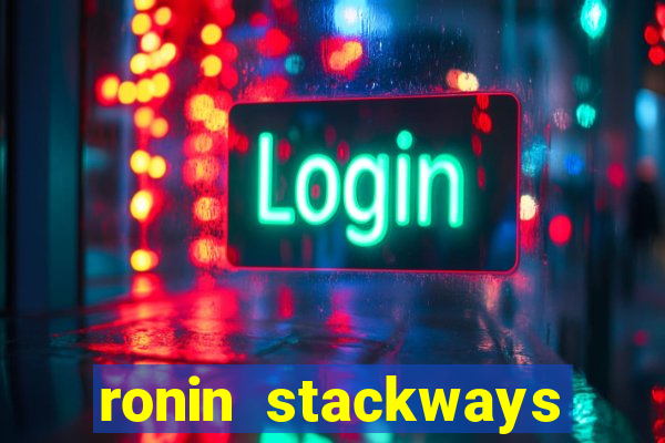 ronin stackways slot free play