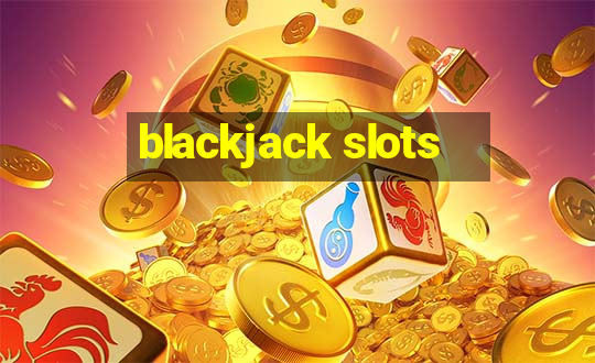 blackjack slots