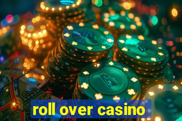 roll over casino