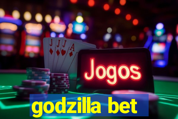 godzilla bet