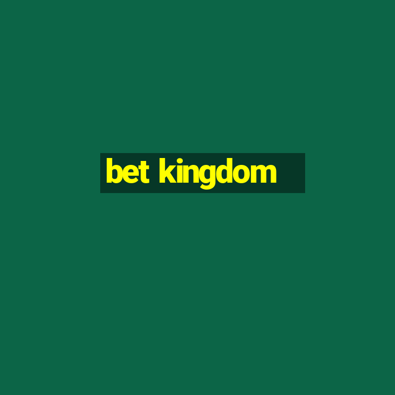 bet kingdom