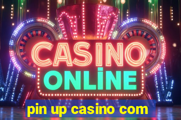 pin up casino com