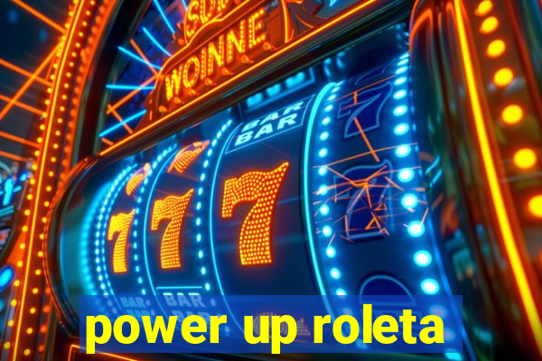 power up roleta