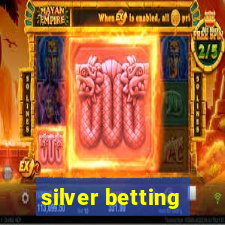 silver betting