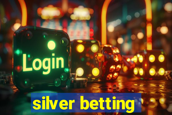 silver betting