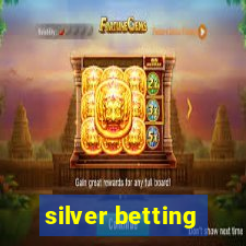 silver betting