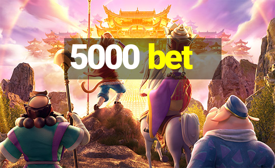 5000 bet