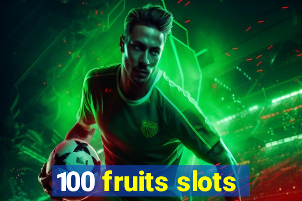 100 fruits slots