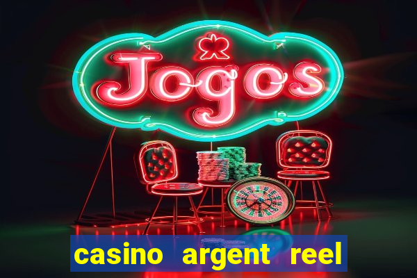 casino argent reel en ligne