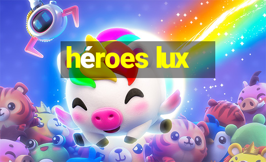 héroes lux